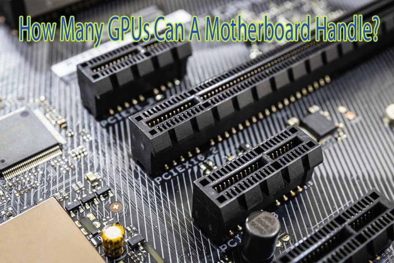 How Many GPUs Can A Motherboard Handle dgitalupbeat